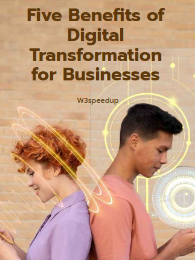 5 Benefits of Digital Transformation for Businesses