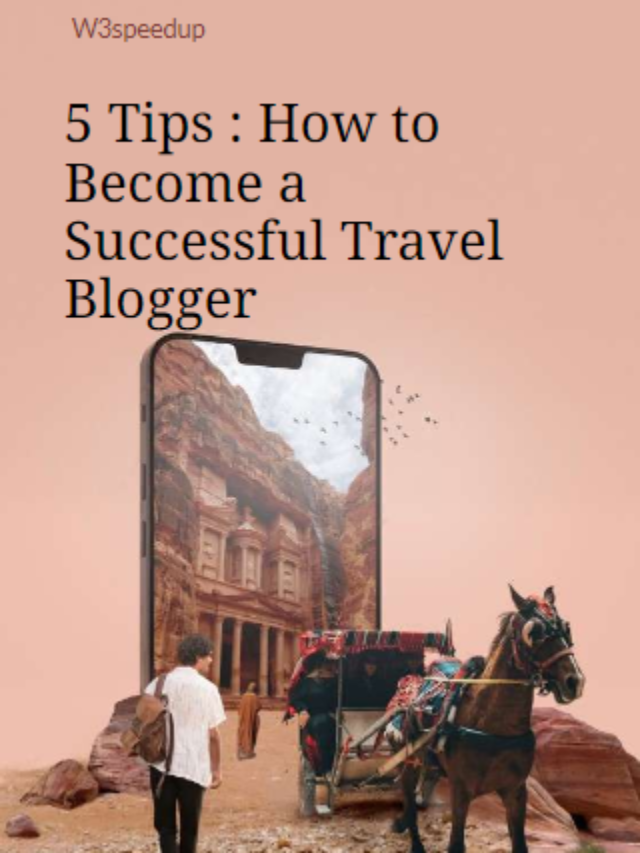 5 Tips to Become a Successful Travel Blogger