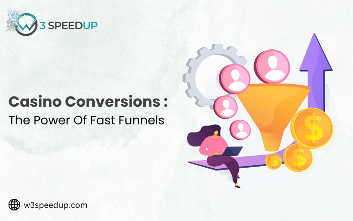 Casino Conversions The Power of Fast Funnels - W3Speedup